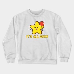 It's All Good Crewneck Sweatshirt